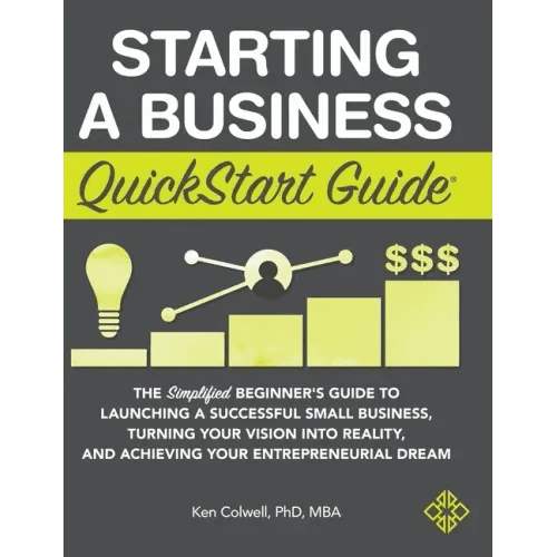 Starting a Business QuickStart Guide: The Simplified Beginner's Guide to Launching a Successful Small Business, Turning Your Vision into Reality, and - Hardcover - iShook Books