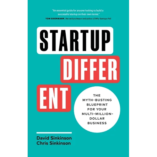 Startup Different: The Myth - Busting Blueprint for Your Multi - Million - Dollar Business - Paperback - iShook Books