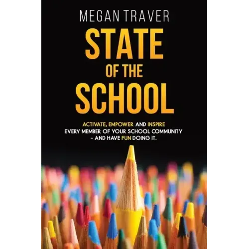State of the School: Transformative strategies to activate, empower, and inspire every member of your school community while reaching your true potent - Paperback - iShook Books