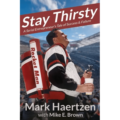 Stay Thirsty: A Serial Entrepreneur's Tale of Success & Failure - Paperback - iShook Books