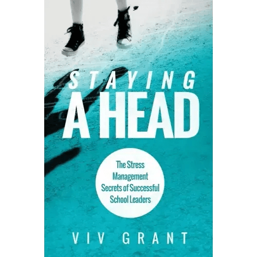 Staying A Head: The Stress Management Secrets of Successful School Leaders - Paperback - iShook Books