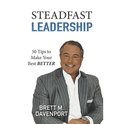 Steadfast Leadership: 50 Tips to Make Your Best BETTER - Paperback - iShook Books