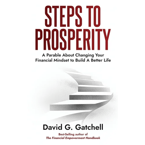 Steps To Prosperity: A Parable About Changing Your Financial Mindset to Build a Better Life - Paperback - iShook Books