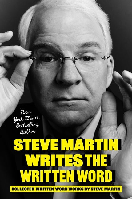 Steve Martin Writes the Written Word: Collected Written Word Works by Steve Martin - iShook Books