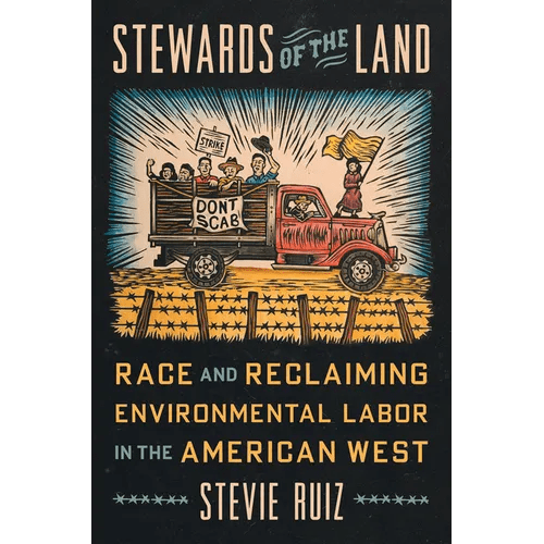 Stewards of the Land: Race and Reclaiming Environmental Labor in the American West - Paperback - iShook Books