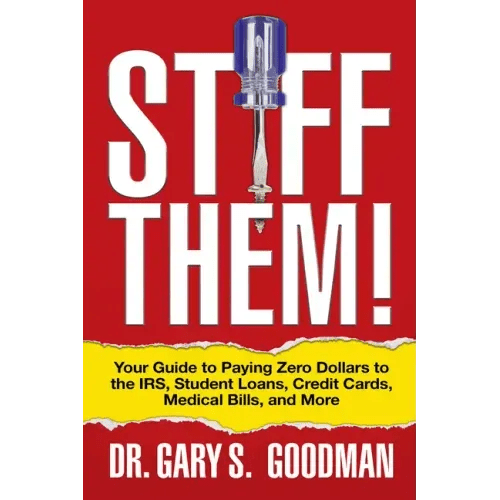 Stiff Them!: Your Guide to Paying Zero Dollars to the Irs, Student Loans, Credit Cards, Medical Bills, and More - Paperback - iShook Books
