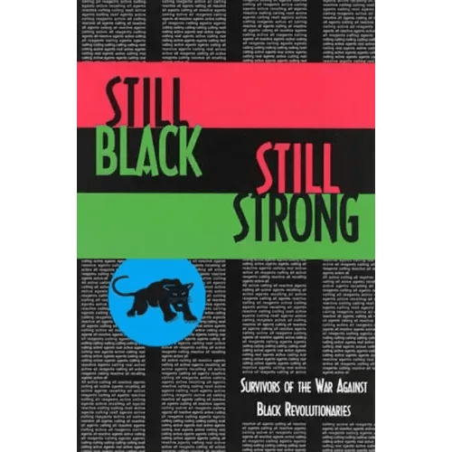 Still Black, Still Strong: Survivors of the U.S. War Against Black Revolutionaries - Paperback - iShook Books