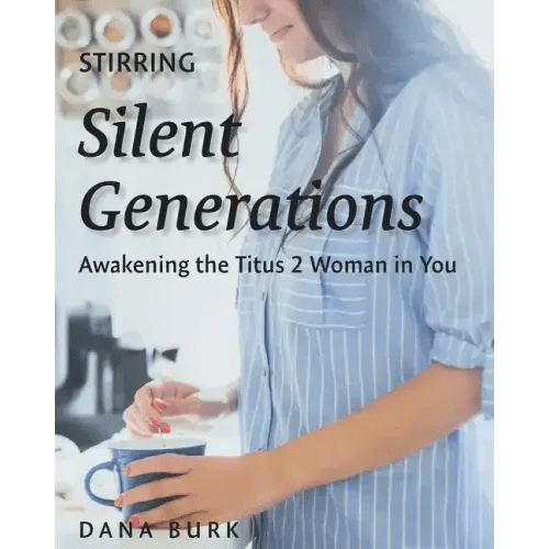 Stirring Silent Generations: Awakening the Titus 2 Woman in You - Paperback - iShook Books