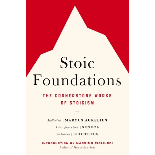 Stoic Foundations: The Cornerstone Works of Stoicism - Paperback - iShook Books