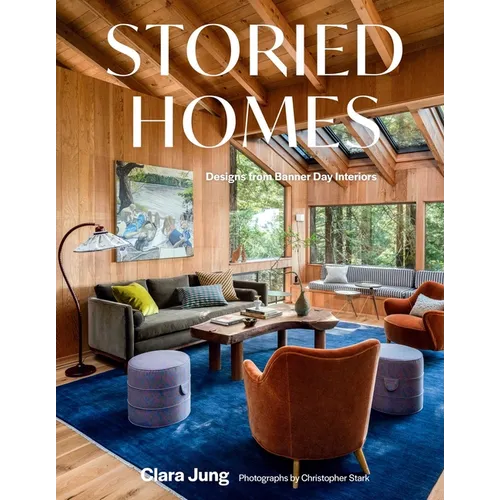 Storied Homes: Designs from Banner Day Interiors - Hardcover - iShook Books