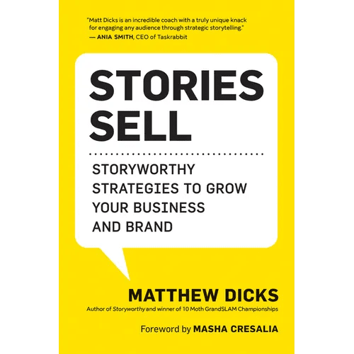 Stories Sell: Storyworthy Strategies to Grow Your Business and Brand - Paperback - iShook Books