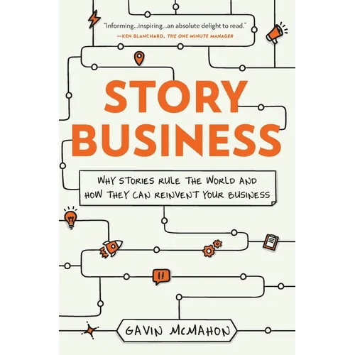 Story Business: Why Stories Rule the World and How They Can Reinvent Your Business - Paperback - iShook Books