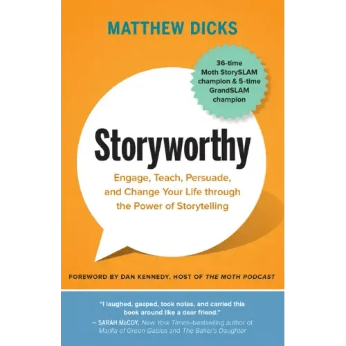 Storyworthy: Engage, Teach, Persuade, and Change Your Life Through the Power of Storytelling - Paperback - iShook Books