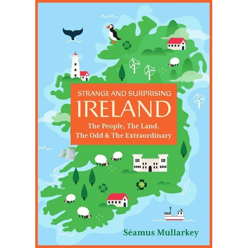 Strange and Surprising Ireland: The People, the Land, the Odd & the Extraordinary (Irish History, Facts, and Trivia) - Paperback - iShook Books