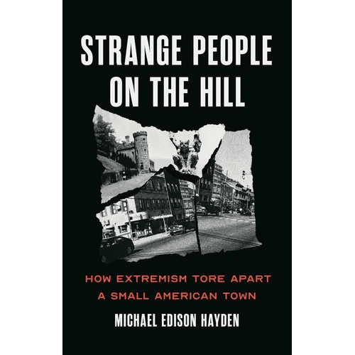 Strange People on the Hill: How Extremism Tore Apart a Small American Town - Hardcover - iShook Books