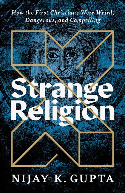 Strange Religion: How the First Christians Were Weird, Dangerous, and Compelling - iShook Books