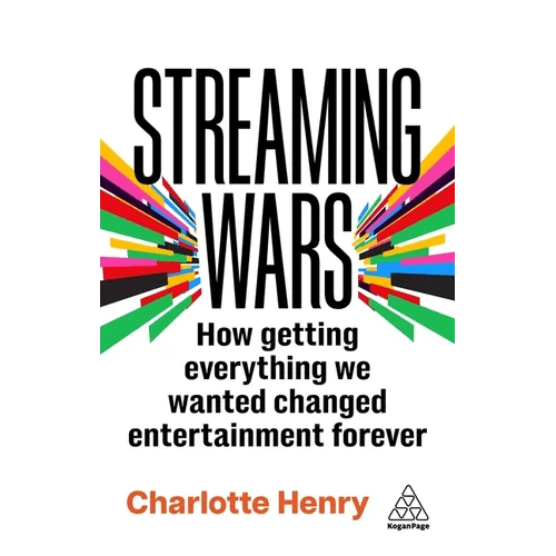 Streaming Wars: How Getting Everything We Wanted Changed Entertainment Forever - Paperback - iShook Books