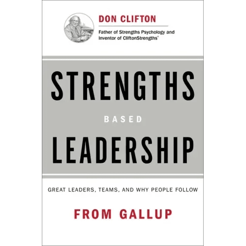 Strengths Based Leadership: Great Leaders, Teams, and Why People Follow - Hardcover - iShook Books