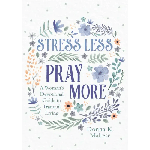 Stress Less, Pray More: A Woman's Devotional Guide to Tranquil Living - Paperback - iShook Books