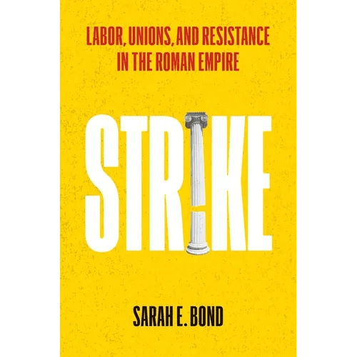 Strike: Labor, Unions, and Resistance in the Roman Empire - Hardcover - iShook Books