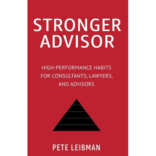 Stronger Advisor: High - Performance Habits for Consultants, Lawyers, and Advisors - Paperback - iShook Books