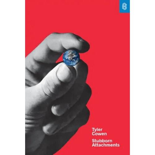 Stubborn Attachments: A Vision for a Society of Free, Prosperous, and Responsible Individuals - Hardcover - iShook Books