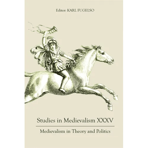 Studies in Medievalism XXXV: Medievalism in Theory and Politics - Hardcover - iShook Books