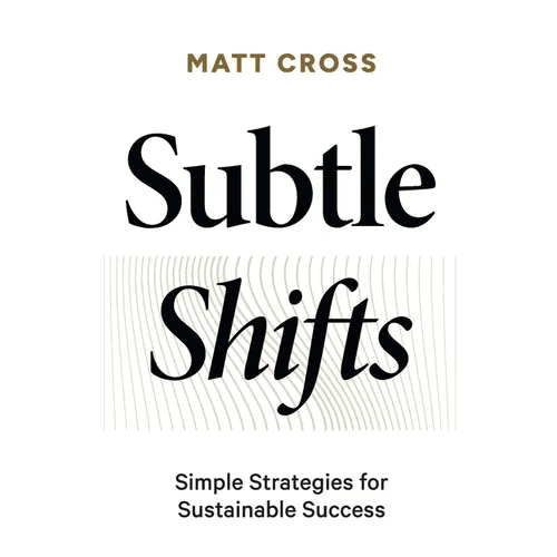 Subtle Shifts: Simple Strategies for Sustainable Success - Paperback - iShook Books