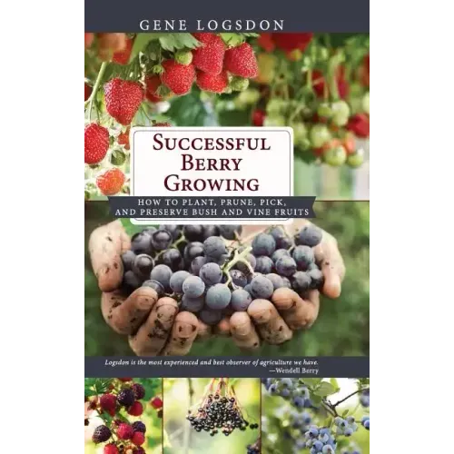 Successful Berry Growing: How to Plant, Prune, Pick and Preserve Bush and Vine Fruits - Hardcover - iShook Books