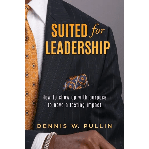 Suited for Leadership: How to Show Up with Purpose to Have Lasting Impact - Paperback - iShook Books