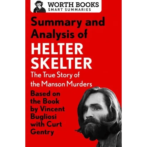 Summary and Analysis of Helter Skelter: The True Story of the Manson Murders: Based on the Book by Vincent Bugliosi with Curt Gentry - Paperback - iShook Books