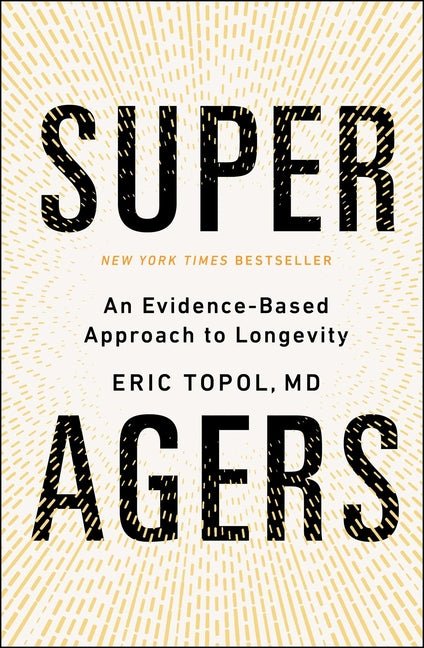 Super Agers: An Evidence - Based Approach to Longevity - iShook Books