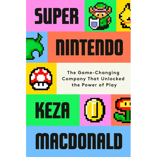 Super Nintendo: The Game - Changing Company That Unlocked the Power of Play - Hardcover - iShook Books