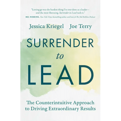 Surrender to Lead: The Counterintuitive Approach to Driving Extraordinary Results - Hardcover - iShook Books