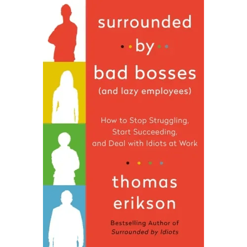 Surrounded by Bad Bosses (and Lazy Employees): How to Stop Struggling, Start Succeeding, and Deal with Idiots at Work [The Surrounded by Idiots Series - Paperback - iShook Books