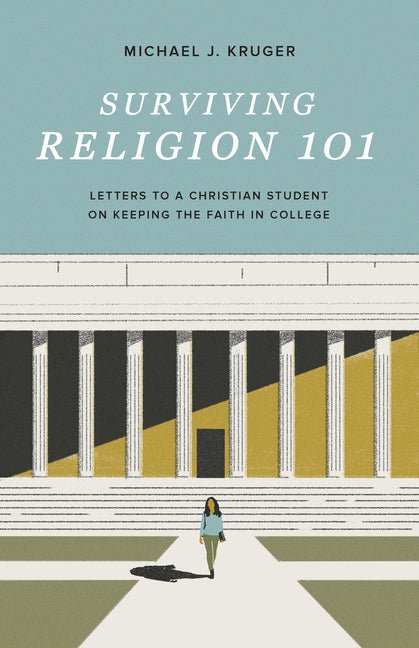 Surviving Religion 101: Letters to a Christian Student on Keeping the Faith in College - iShook Books