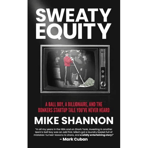 Sweaty Equity: A Ball Boy, A Billionaire, and the Bonkers Startup Tale You've Never Heard - Paperback - iShook Books