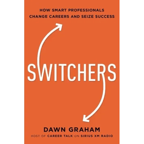 Switchers: How Smart Professionals Change Careers - And Seize Success - Paperback - iShook Books