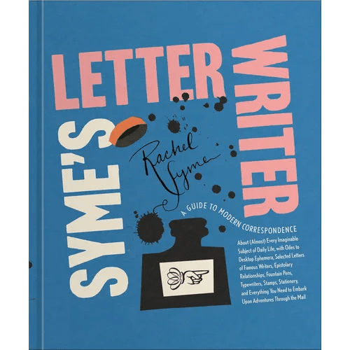 Syme's Letter Writer: A Guide to Modern Correspondence about (Almost) Every Imaginable Subject of Daily Life, with Odes to Desktop Ephemera and Select - Hardcover - iShook Books