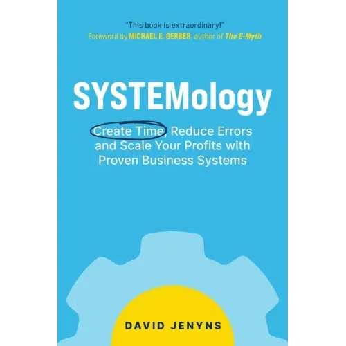 SYSTEMology: Create time, reduce errors and scale your profits with proven business systems - Paperback - iShook Books