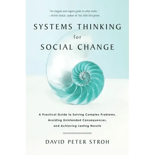 Systems Thinking for Social Change: A Practical Guide to Solving Complex Problems, Avoiding Unintended Consequences, and Achieving Lasting Results - Paperback - iShook Books