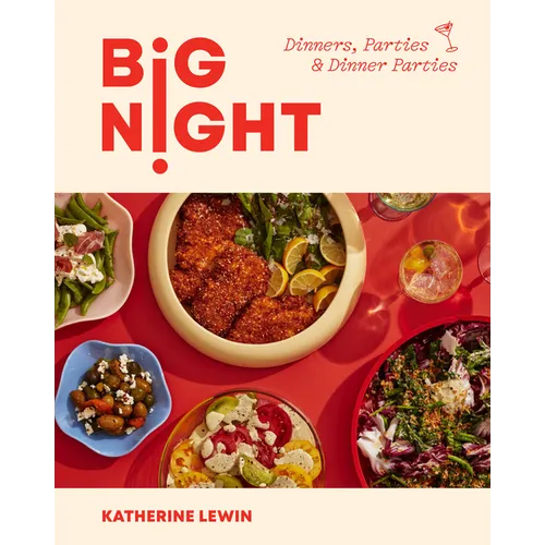 Big Night: Dinners, Parties & Dinner Parties - A Cookbook
