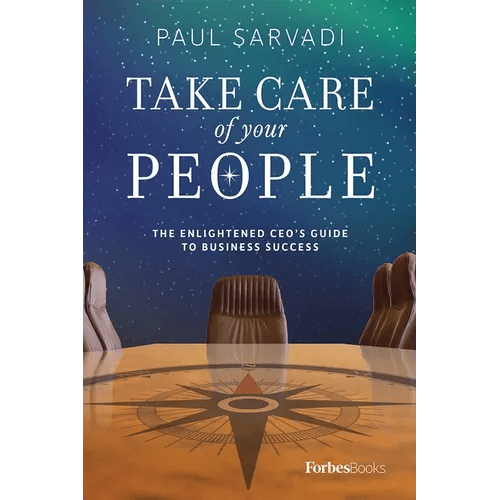 Take Care of Your People: The Enlightened CEO's Guide to Business Success - Hardcover - iShook Books