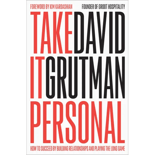 Take It Personal: How to Succeed by Building Relationships and Playing the Long Game - Hardcover - iShook Books