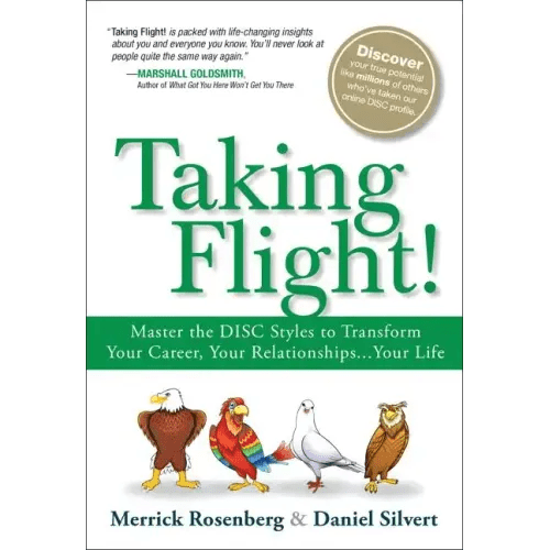 Taking Flight!: Master the Disc Styles to Transform Your Career, Your Relationships...Your Life - Paperback - iShook Books