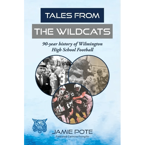 Tales From the Wildcats: 90 - year history of Wilmington High School Football - Paperback - iShook Books