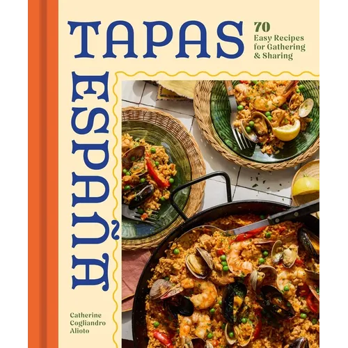 Tapas Espana: 70 Easy Recipes for Gathering and Sharing - Hardcover - iShook Books