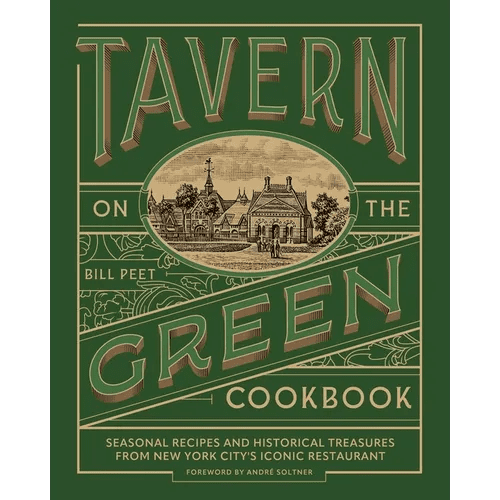 Tavern on the Green Cookbook: Seasonal Recipes and Historical Treasures from New York City's Iconic Restaurant - Hardcover - iShook Books