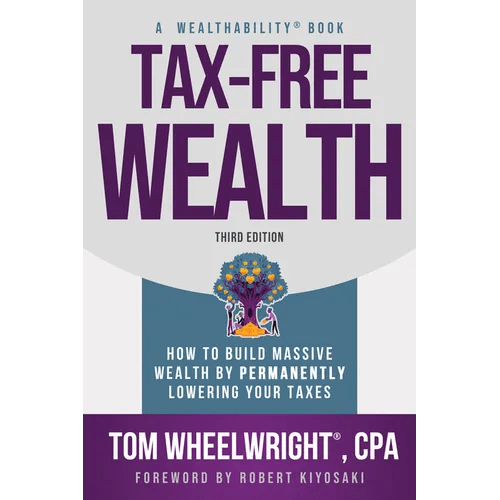Tax - Free Wealth: How to Build Massive Wealth by Permanently Lowering Your Taxes - Paperback - iShook Books
