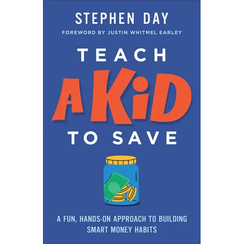 Teach a Kid to Save: A Fun, Hands - On Approach to Building Smart Money Habits - Paperback - iShook Books